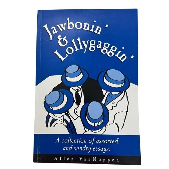 Jawbonnin' & Lollygaggin' Assorted Sundrey Essays Allen VanNoppen ( 2003 PB ) - Picture 1 of 7